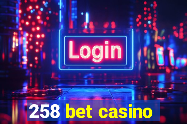 258 bet casino